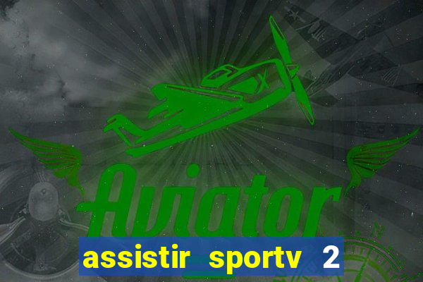 assistir sportv 2 ao vivo futemax